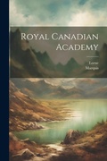 Cover: Royal Canadian Academy - Legare Street Press