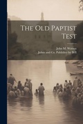 Cover: The Old Paptist Test - Legare Street Press