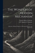 Cover: The Wonders of Modern Mechanism - Legare Street Press
