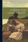 Cover: A Novel "The Ladye Nancye" - Legare Street Press