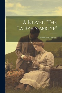 Enlarge image Cover: A Novel "The Ladye Nancye" - Legare Street Press