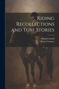 Cover: Riding Recollections and Turf Stories - Legare Street Press