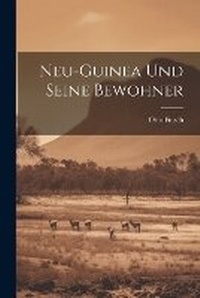 Abbildung von: Neu-Guinea und seine Bewohner - Legare Street Press