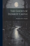 Cover: The Ghost of Dunboy Castle - Legare Street Press