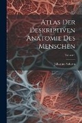 Cover: Atlas Der Deskriptiven Anatomie Des Menschen; Volume 1 - Legare Street Press