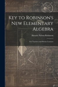 Abbildung von: Key to Robinson's New Elementary Algebra - Legare Street Press