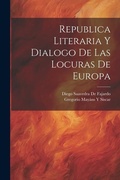 Cover: Republica Literaria Y Dialogo De Las Locuras De Europa - Legare Street Press