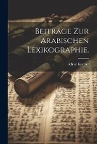 Abbildung von: Beitraege zur Arabischen Lexikographie. - Legare Street Press