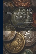 Cover: Traite De Numismatique Du Moyen Age - Legare Street Press