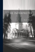 Cover: The Interpreter; Volume 1 - Legare Street Press