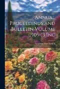 Cover: Annual Proceedings and Bulletin Volume 1905-13 Inc - Legare Street Press