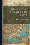 Cover: The Freeport Register, 1904, Comp - Legare Street Press