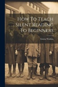 Cover: How To Teach Silent Reading To Beginners - Legare Street Press