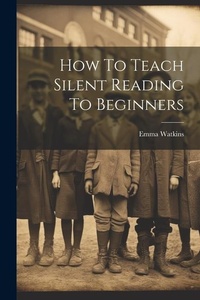 Enlarge image Cover: How To Teach Silent Reading To Beginners - Legare Street Press