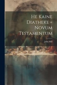 Bild: He Kaine Diatheke = Novum Testamentum - Legare Street Press