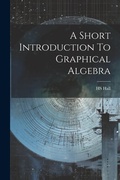 Cover: A Short Introduction To Graphical Algebra - Legare Street Press