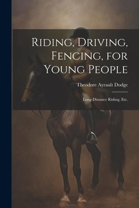 Abbildung von: Riding, Driving, Fencing, for Young People - Legare Street Press