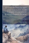 Cover: Studies in Philosophy and Theology /c by Former Students of Borden Parker Bowne; Edited by E.C. Wilm - Legare Street Press