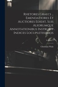 Cover: Rhetores graeci ... Emendatiores et auctiores edidit, suis aliorumque annotationibus instruxit indices locupletissimos; Volume 9 - Legare Street Press