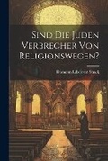 Cover: Sind Die Juden Verbrecher Von Religionswegen? - Legare Street Press