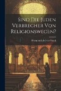 Enlarge image Cover: Sind Die Juden Verbrecher Von Religionswegen? - Legare Street Press