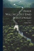 Cover: Ueber Waldschutz Und Schutzwald - Legare Street Press