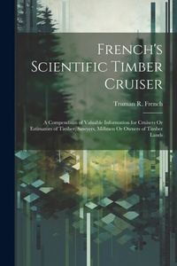 Abbildung von: French's Scientific Timber Cruiser - Legare Street Press