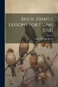 Cover: Birds. (Simple Lessons for Home Use) - Legare Street Press