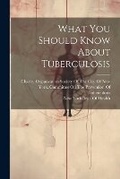 Bild: What You Should Know About Tuberculosis - Legare Street Press