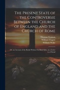 Cover: The Present State of the Controversie Between the Church of England and the Church of Rome - Legare Street Press