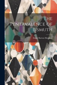 Bild: The Pentavalence of Bismuth - Legare Street Press