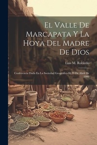 Abbildung von: El Valle De Marcapata Y La Hoya Del Madre De Dios - Legare Street Press