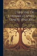 Cover: L'origine De L'homme D'apres Ernest Haeckel - Legare Street Press