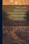 Bild: Doctoris Seraphici S. Bonaventurae ... Opera Omnia - Legare Street Press