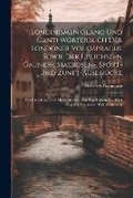 Cover: Londinismen (Slang Und Cant) Woerterbuch Der Londoner Volkssprache Sowie Der UEblichsten Gauner-, Matrosen-, Sport- Und Zunft-Ausdruecke - Legare Street Press