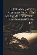 Cover: D. Johann Jacob Reiskens von ihm selbst aufgesetzte Lebensbeschreibung. - Legare Street Press