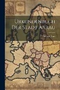 Cover: Urkundenbuch Der Stadt Aarau - Legare Street Press