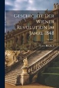 Cover: Geschichte Der Wiener Revolution Im Jahre 1848; Volume 1 - Legare Street Press
