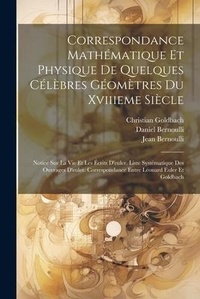 Abbildung von: Correspondance Mathematique Et Physique De Quelques Celebres Geometres Du Xviiieme Siecle - Legare Street Press