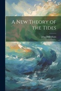Cover: A New Theory of the Tides - Legare Street Press