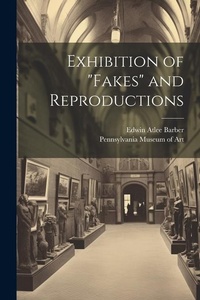 Abbildung von: Exhibition of "fakes" and Reproductions - Legare Street Press