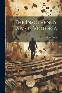 Abbildung von: The Insolvency Law of Victoria - Legare Street Press