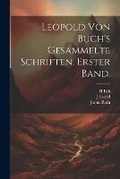 Cover: Leopold von Buch's gesammelte Schriften. Erster Band. - Legare Street Press