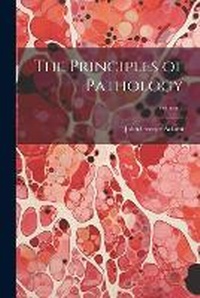 Enlarge image Cover: The Principles of Pathology; Volume 1 - Legare Street Press