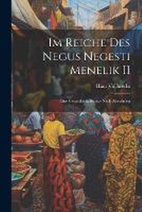 Abbildung von: Im Reiche des Negus Negesti Menelik II - Legare Street Press