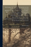 Cover: Historia de los pp. Dominicos en las islas Filipinas y en sus misiones del Japon, China, Tung-kin y Formosa, que comprende los sucesos principales de la historia general de este archipielago, desde el descubrimiento y conquista de estas islas por las flot - Legare Street Press