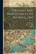 Cover: The Gray and New Gloucester Register, 1905 - Legare Street Press