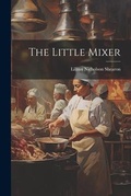 Cover: The Little Mixer - Legare Street Press