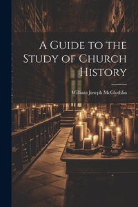 Enlarge image Cover: A Guide to the Study of Church History - Legare Street Press
