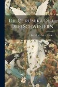 Cover: Die Chronika der drei Schwestern - Legare Street Press